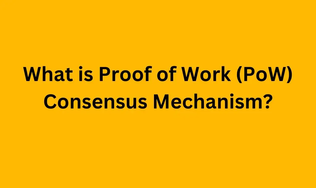 What is Proof of Work (PoW) consensus mechanism?